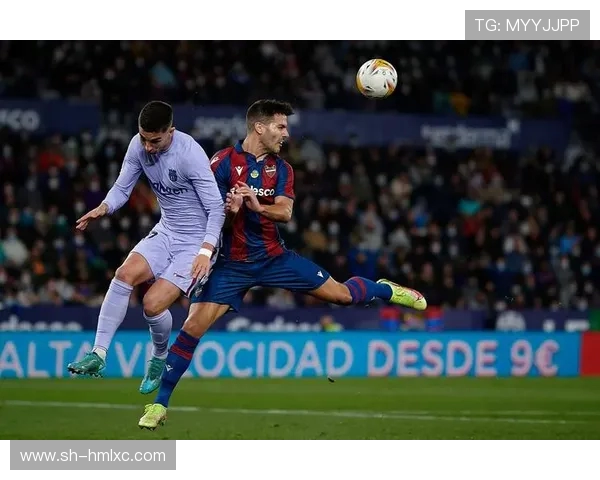 精彩对决直播巴塞罗那与莱万特巅峰之战全程回顾与分析